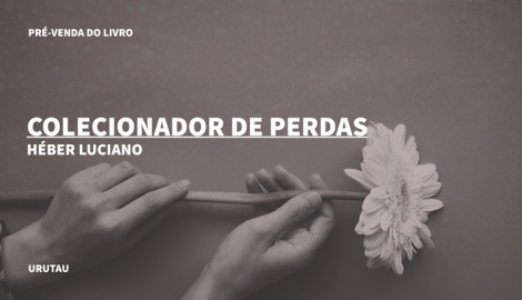"COLECIONADOR DE PERDAS", DE HÉBER LUCIANO