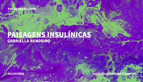 COLEÇÃO QUEM DERA O SANGUE - "PAISAGENS INSULÍNICAS" DE GABRIELLA RENDEIRO