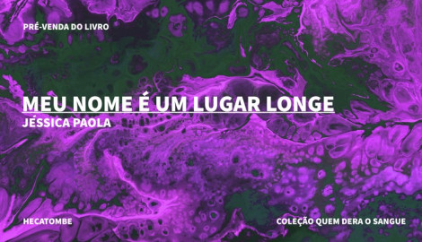 COLEÇÃO QUEM DERA O SANGUE - "MEU NOME É UM LUGAR LONGE" DE JÉSSICA PAOLA