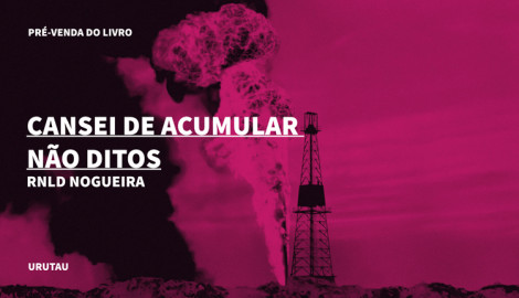 "CANSEI DE ACUMULAR NÃO DITOS", DE RNLD NOGUEIRA