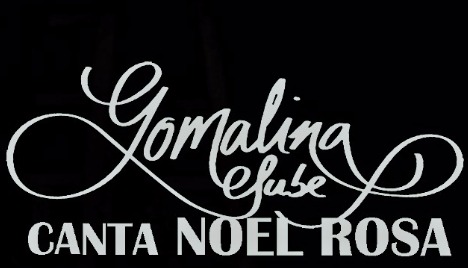 Gomalina Clube canta Noel Rosa