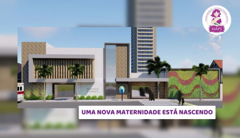 UMA NOVA MATERNIDADE ESTÁ NASCENDO!
