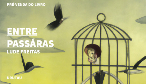 "ENTRE PÁSSARAS", DE LUDE FREITAS