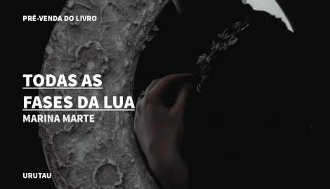 "TODAS AS FASES DA LUA", DE MARINA MARTE