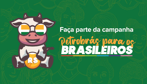 Faça parte da campanha Petrobrás para os brasileiros