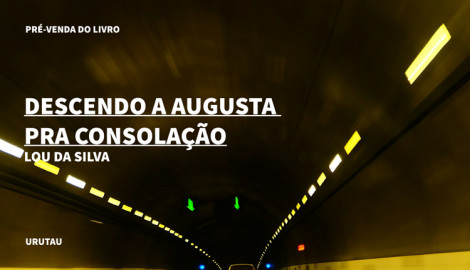 "DESCENDO A AUGUSTA PRA CONSOLAÇÃO", DE LOU DA SILVA