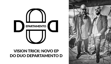 "Vision Trick", novo EP da Departamento D