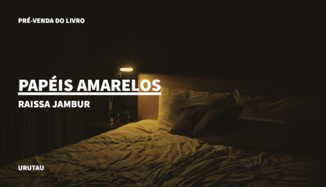 "PAPEIS AMARELOS", DE RAISSA JAMBUR