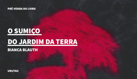 "O SUMIÇO DO JARDIM DA TERRA", DE BIANCA BLAUTH