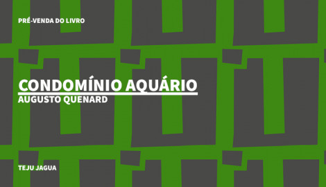"CONDOMÍNIO AQUÁRIO", DE AUGUSTO QUENARD, TEJU JAGUA