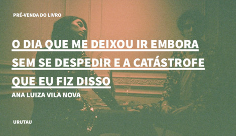 "O DIA QUE ME DEIXOU IR EMBORA SEM SE DESPEDIR E A CATÁSTROFE QUE EU FIZ DISSO"