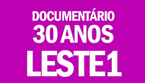 Documentário de 30 anos da Leste 1