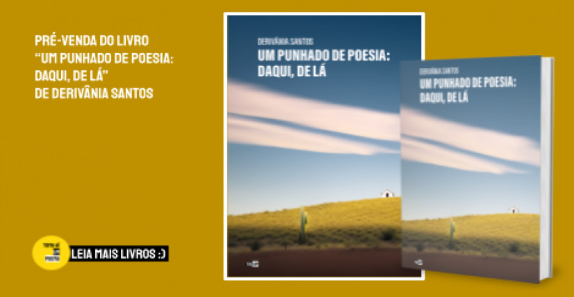 Um punhado de poesia: daqui, de lá de Derivânia Santos
