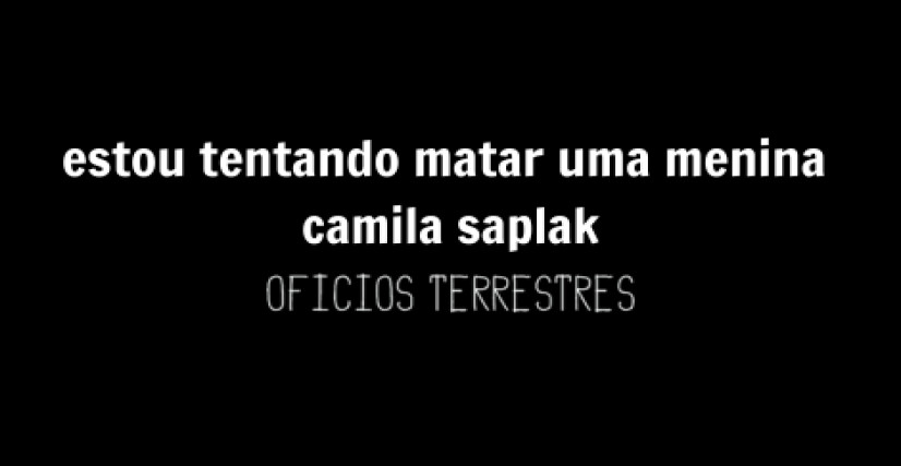 ESTOU TENTANDO MATAR UMA MENINA, de Camila Saplak