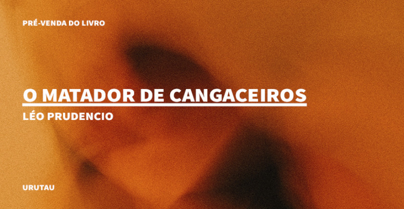 "O MATADOR DE CANGACEIROS", DE LÉO PRUDENCIO