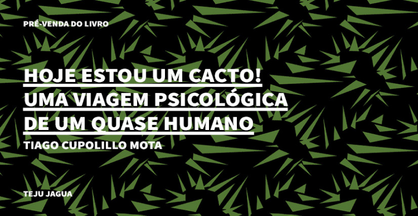 "HOJE ESTOU UM CACTO!", DE TIAGO CUPOLILLO MOTA