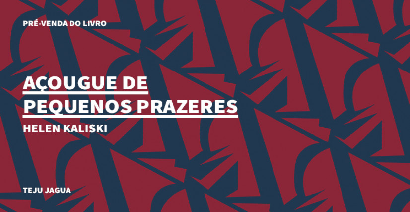 "AÇOUGUE DE PEQUENOS PRAZERES", HELEN KALISKI