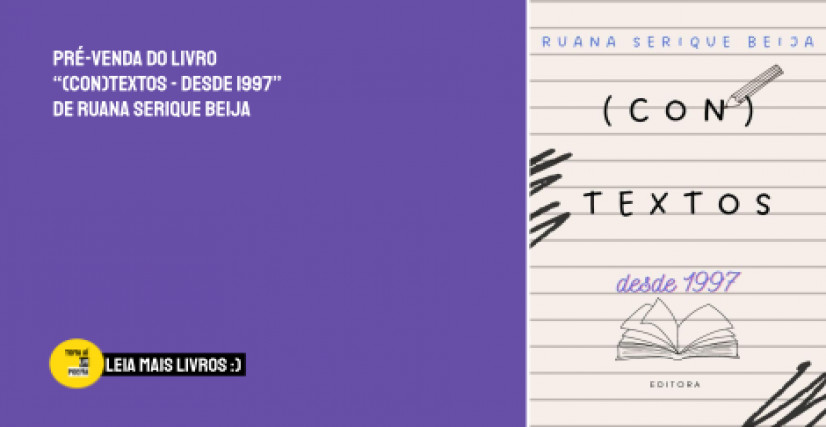 Livro (CON)TEXTOS - Desde 1997 de Ruana Serique Beija
