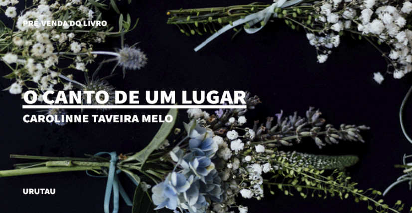 "O CANTO DE UM LUGAR", DE CAROLINNE TAVEIRA MELO