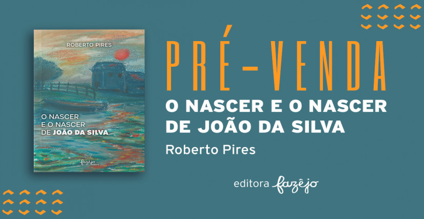 O nascer e o nascer de João da Silva , de Roberto Pires