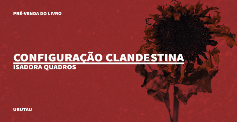 "CONFIGURAÇÃO CLANDESTINA", DE ISADORA QUADROS