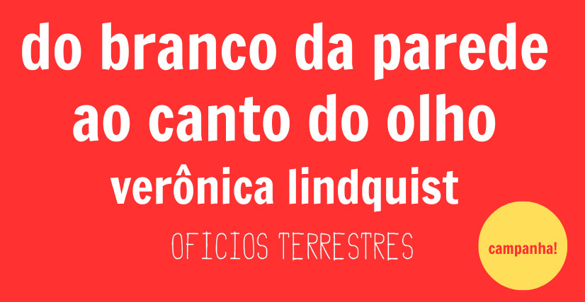DO BRANCO DA PAREDE AO CANTO DO OLHO, poemas de Verônica Lindquist