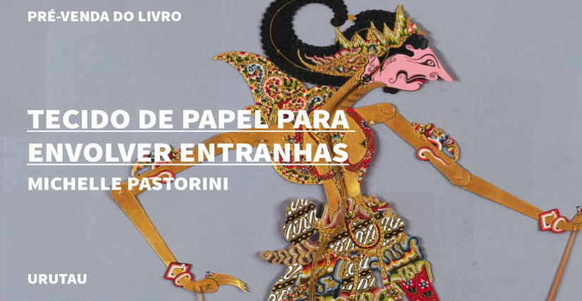 "TECIDO DE PAPEL PARA ENVOLVER ENTRANHAS", DE MICHELLE PASTORINI