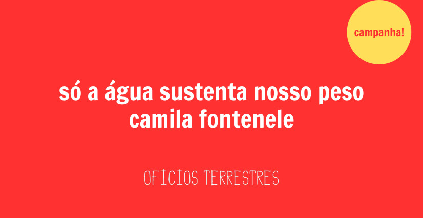 SÓ A ÁGUA SUSTENTA NOSSO PESO, de Camila Fontenele
