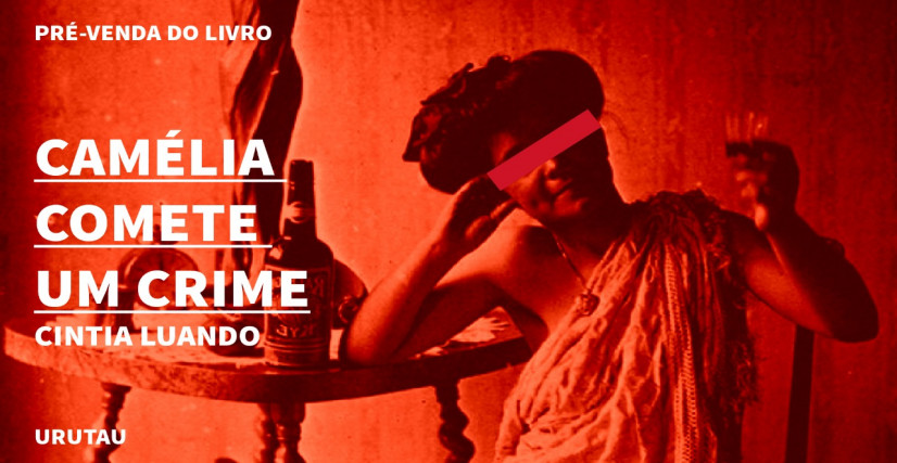 "CAMÉLIA COMETE UM CRIME", DE CINTIA LUANDO
