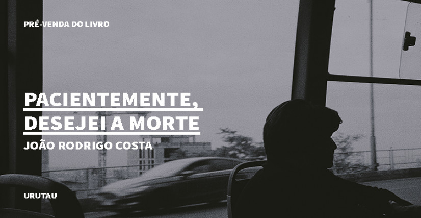 "PACIENTEMENTE, DESEJEI A MORTE OU O EVANGELHO DAS MIL DESGRAÇAS"