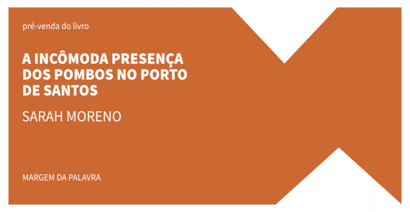 "A INCÔMODA PRESENÇA DOS POMBOS NO PORTO DE SANTOS", DE SARAH MORENO