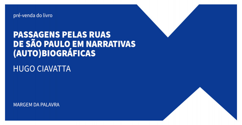"PASSAGENS PELAS RUAS DE SÃO PAULO EM NARRATIVAS (AUTO)BIOGRÁFICAS"