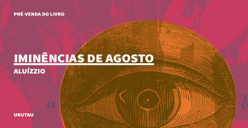 "IMINÊNCIAS DE AGOSTO", DE ALUÍZZIO