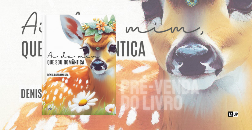 Livro AI DE MIM, QUE SOU ROMÂNTICA, de Denis Scaramussa