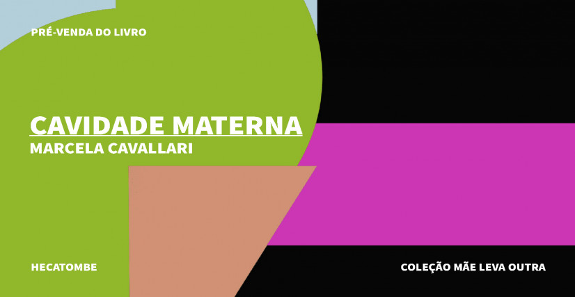 "CAVIDADE MATERNA", MARCELA CAVALLARI (ORG.), COLEÇÃO MÃE LEVA OUTRA