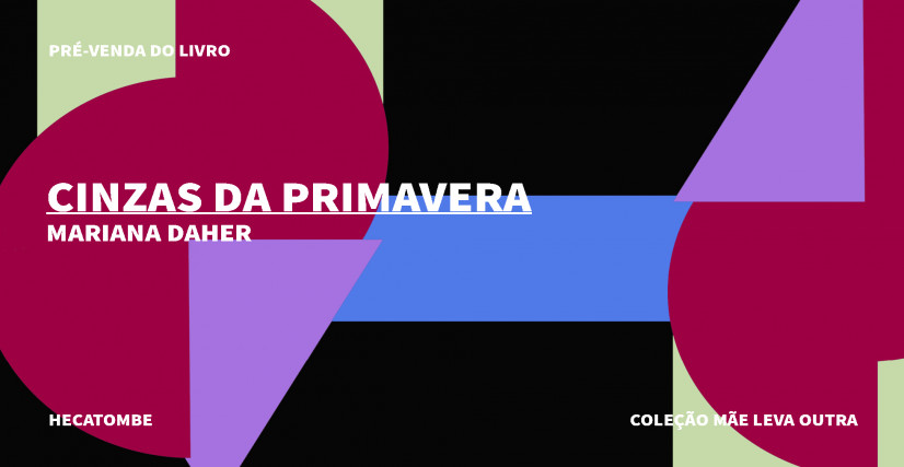 "CINZAS DA PRIMAVERA", DE MARIANA DAHER, COLEÇÃO MÃE LEVA OUTRA