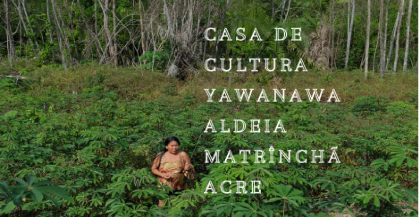 Bioconstrução de Casa de Cultura Yawanawa da Aldeia Matrînchã, Acre