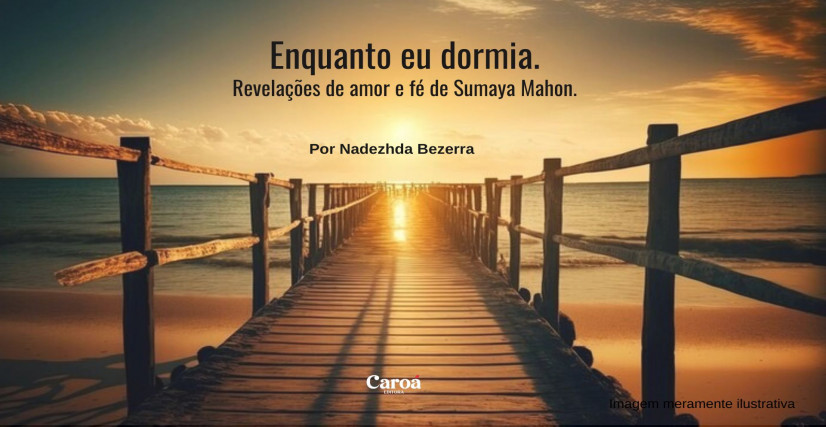 Enquanto eu dormia. Revelações de amor e fé de Sumaya Mahon.