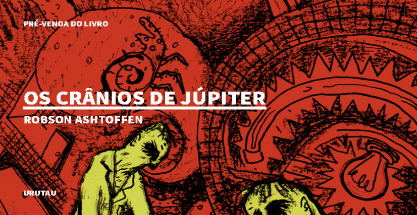 "OS CRÂNIOS DE JÚPITER", DE ROBSON ASHTOFFEN