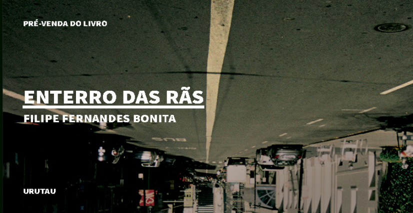 "ENTERRO DAS RÃS", DE FILIPE FERNANDES BONITA