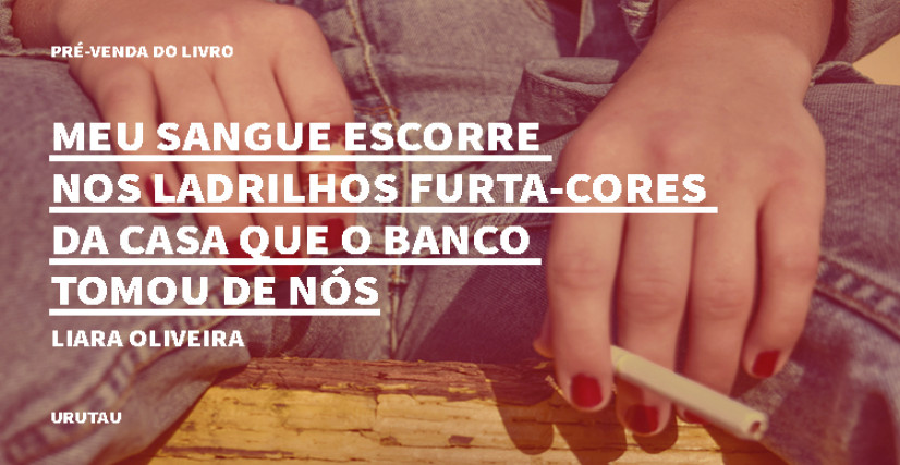 "MEU SANGUE ESCORRE NOS LADRILHOS FURTA-CORES DA CASA QUE O BANCO TOMOU DE NÓS"