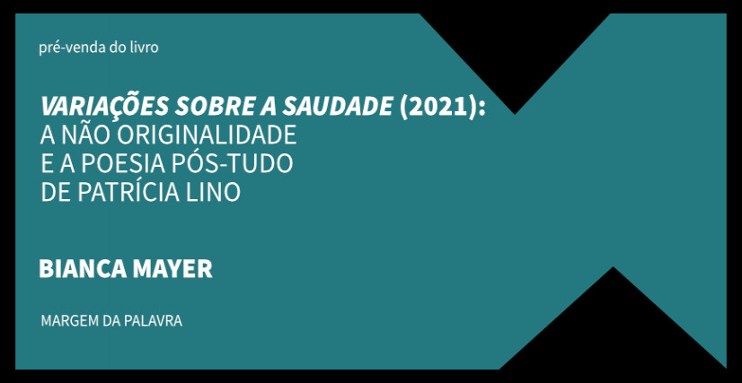 "VARIAÇÕES SOBRE A SAUDADE (2021)", DE BIANCA MAYER