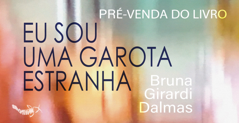 EU SOU UMA GAROTA ESTRANHA, DE BRUNA GIRARDI DALMAS