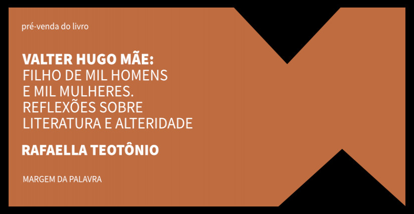 "VALTER HUGO MÃE: FILHO DE MIL HOMENS E MIL MULHERES"