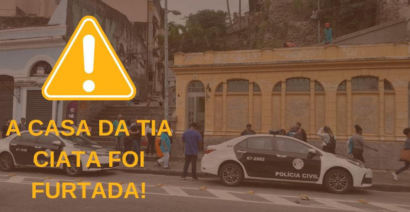 A Casa da Tia Ciata foi furtada, ajude!
