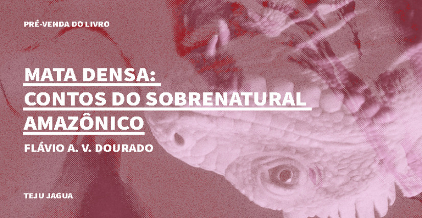 "MATA DENSA: CONTOS DO SOBRENATURAL AMAZÔNICO", DE FLÁVIO A. V. DOURADO