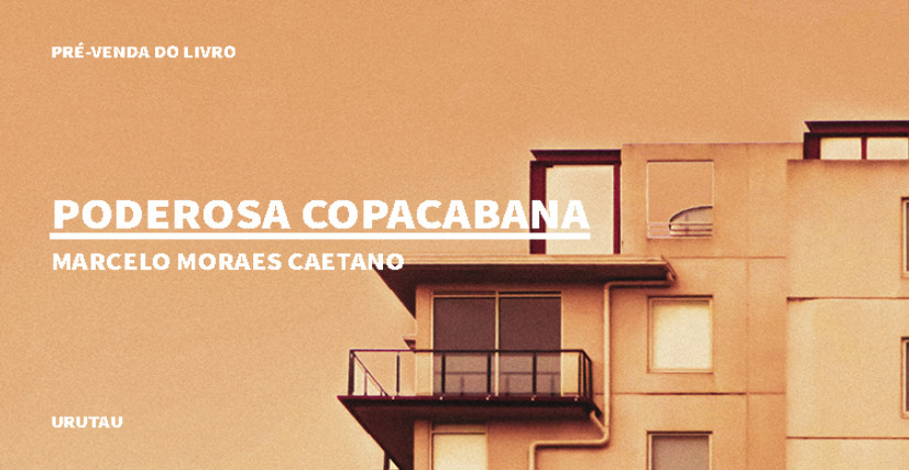 "PODEROSA COPACABANA", DE MARCELO MORAES CAETANO