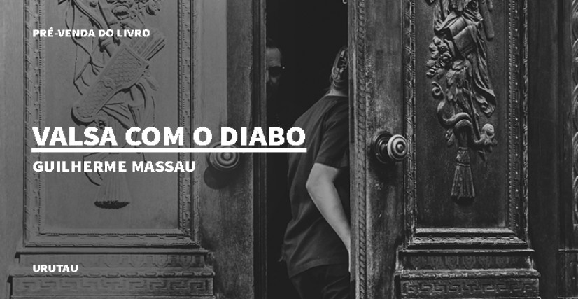 "VALSA COM O DIABO", DE GUILHERME MASSAU