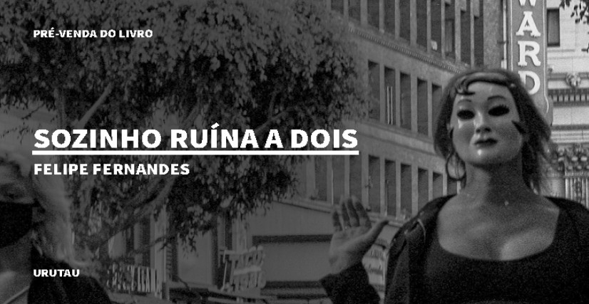 "SOZINHO RUÍNA A DOIS", DE FELIPE FERNANDES