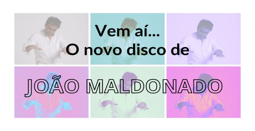 TODAS AS CANÇÕES é o novo disco de JOÃO MALDONADO. Colabore!
